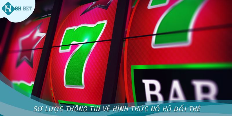 Sơ lược thông tin về hình thức nổ hũ đổi thẻ